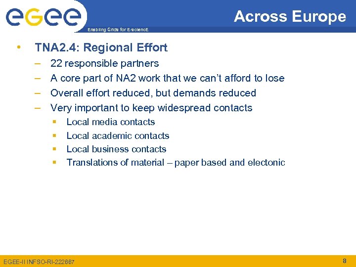 Across Europe Enabling Grids for E-scienc. E • TNA 2. 4: Regional Effort –
