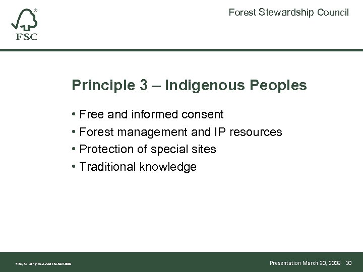 Forest Stewardship Council Principle 3 – Indigenous Peoples • Free and informed consent •