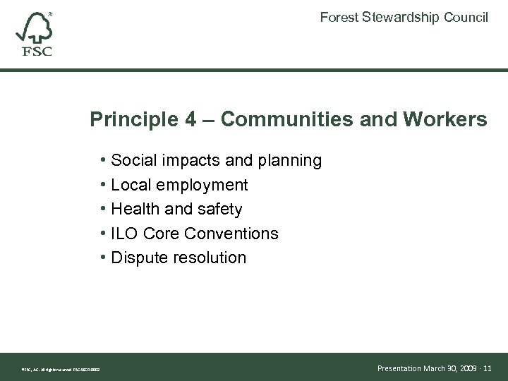 Forest Stewardship Council Principle 4 – Communities and Workers • Social impacts and planning