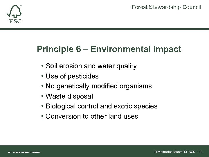 Forest Stewardship Council Principle 6 – Environmental impact • Soil erosion and water quality