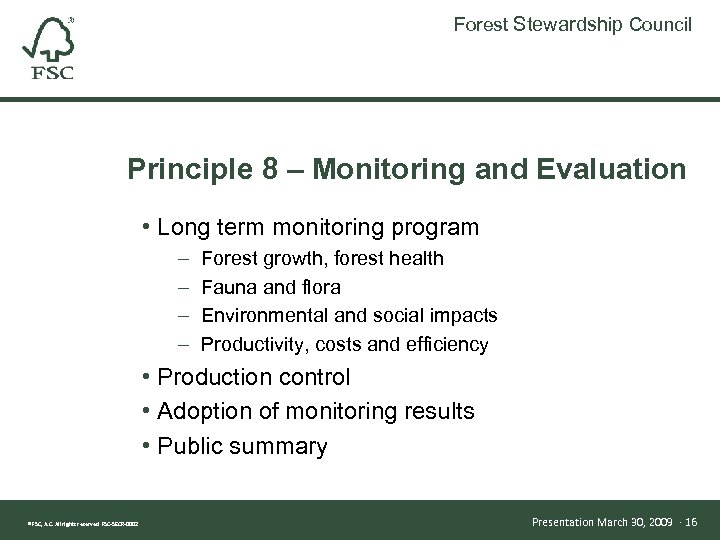 Forest Stewardship Council Principle 8 – Monitoring and Evaluation • Long term monitoring program