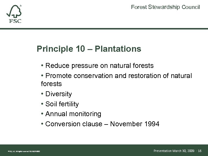 Forest Stewardship Council Principle 10 – Plantations • Reduce pressure on natural forests •