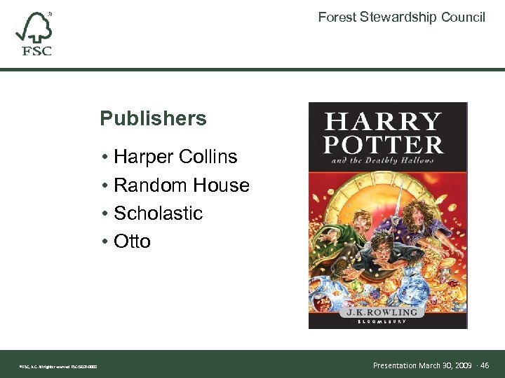 Forest Stewardship Council Publishers • Harper Collins • Random House • Scholastic • Otto