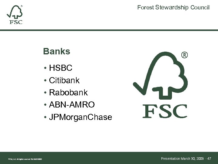 Forest Stewardship Council Banks • HSBC • Citibank • Rabobank • ABN-AMRO • JPMorgan.