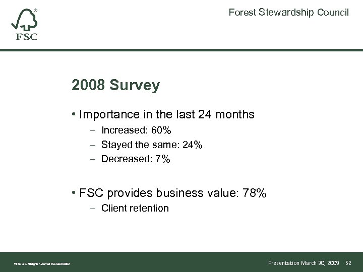 Forest Stewardship Council 2008 Survey • Importance in the last 24 months – Increased: