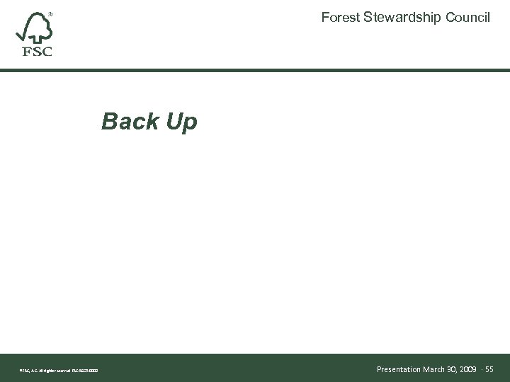 Forest Stewardship Council Back Up ® FSC, A. C. All rights reserved FSC-SECR-0002 Presentation