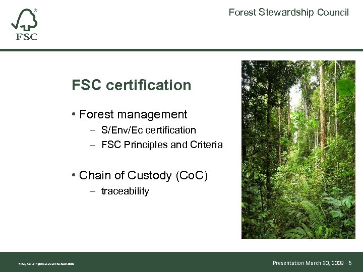 Forest Stewardship Council FSC certification • Forest management – S/Env/Ec certification – FSC Principles