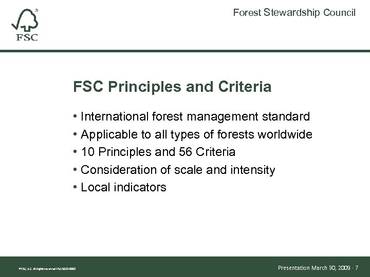 Forest Stewardship Council FSC Principles and Criteria • International forest management standard • Applicable