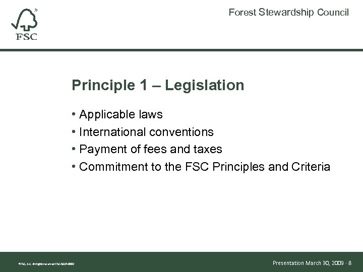 Forest Stewardship Council Principle 1 – Legislation • Applicable laws • International conventions •