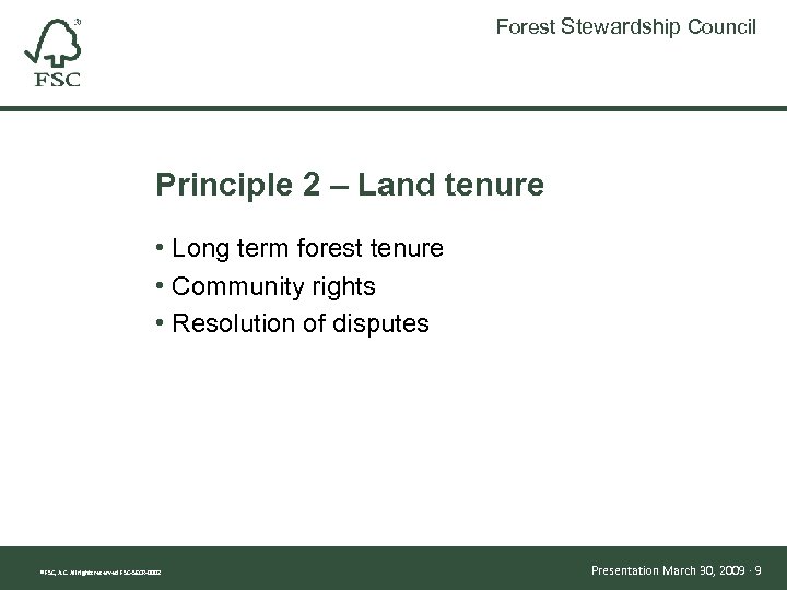 Forest Stewardship Council Principle 2 – Land tenure • Long term forest tenure •