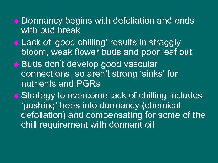 u Dormancy begins with defoliation and ends with bud break u Lack of ‘good