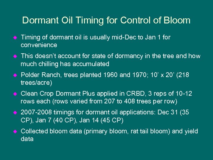 Dormant Oil Timing for Control of Bloom u Timing of dormant oil is usually