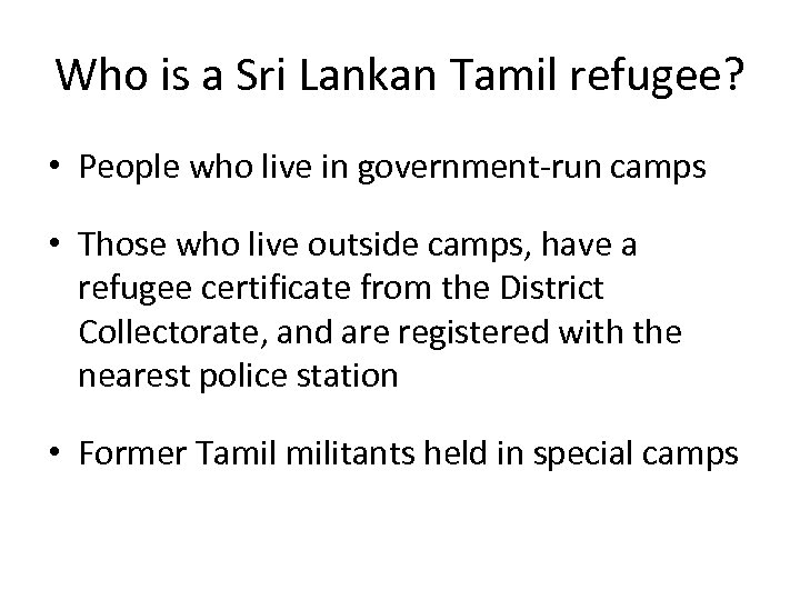 Who is a Sri Lankan Tamil refugee? • People who live in government-run camps