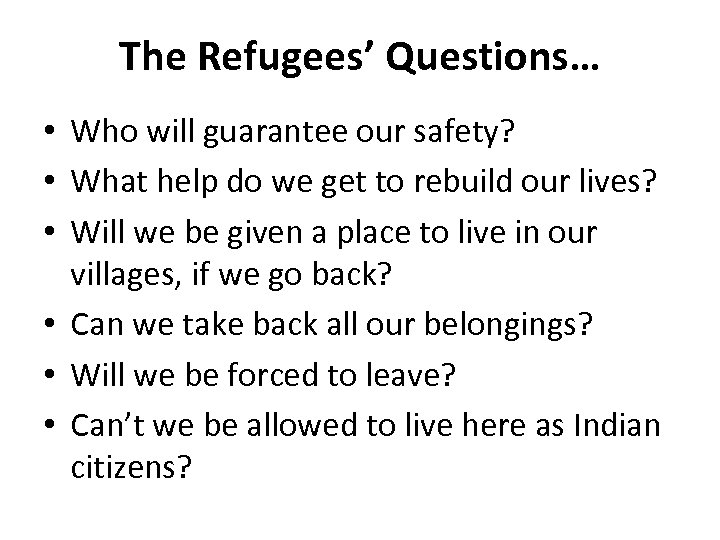 The Refugees’ Questions… • Who will guarantee our safety? • What help do we