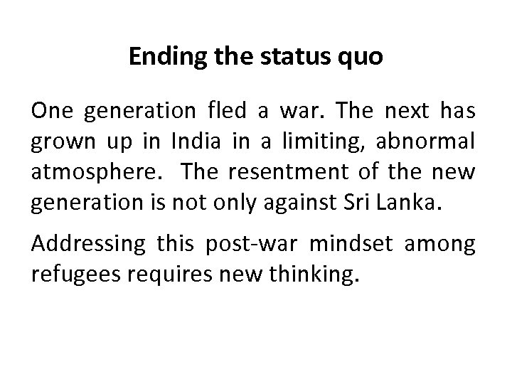 Ending the status quo One generation fled a war. The next has grown up