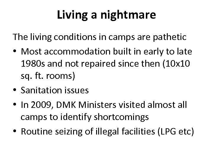 Living a nightmare The living conditions in camps are pathetic • Most accommodation built