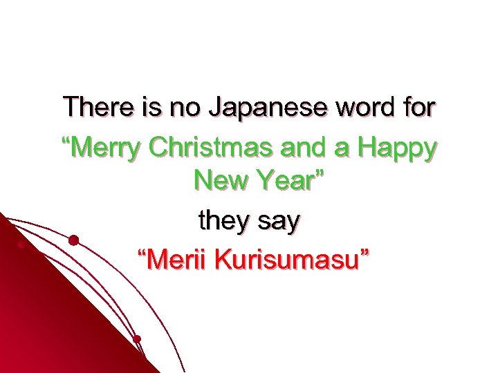 There is no Japanese word for “Merry Christmas and a Happy New Year” they