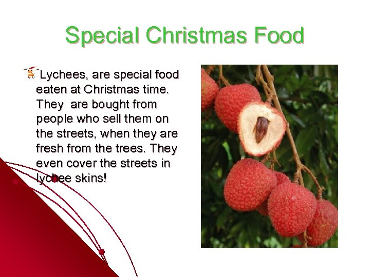 Special Christmas Food Lychees, are special food eaten at Christmas time. They are bought