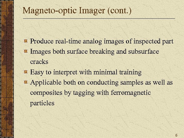 Magneto-optic Imager (cont. ) Produce real-time analog images of inspected part Images both surface