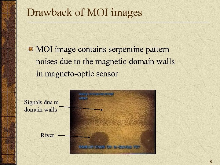 Drawback of MOI images MOI image contains serpentine pattern noises due to the magnetic