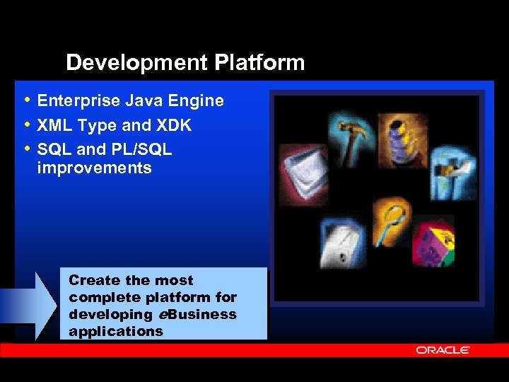 Development Platform • Enterprise Java Engine • XML Type and XDK • SQL and