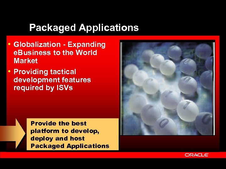 Packaged Applications • Globalization - Expanding e. Business to the World Market • Providing