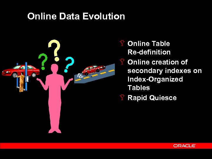 Online Data Evolution Ÿ Online Table Re-definition Ÿ Online creation of secondary indexes on
