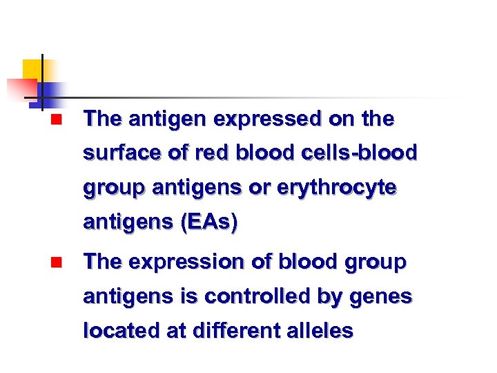 n The antigen expressed on the surface of red blood cells-blood group antigens or