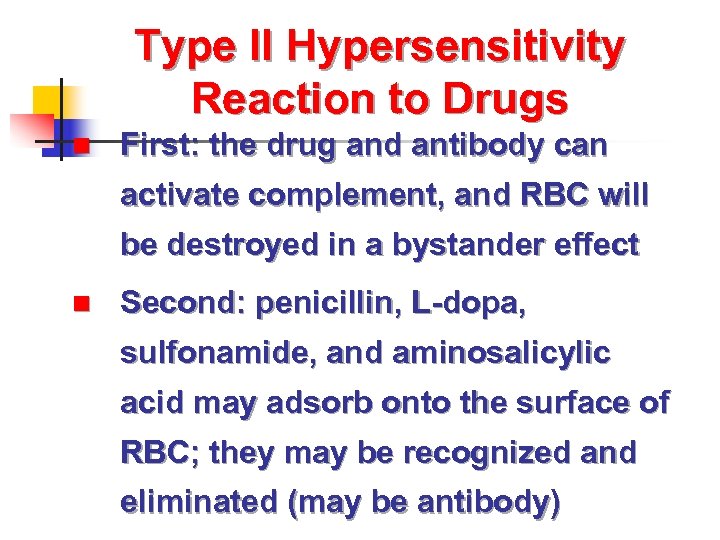 Type II Hypersensitivity Reaction to Drugs n First: the drug and antibody can activate