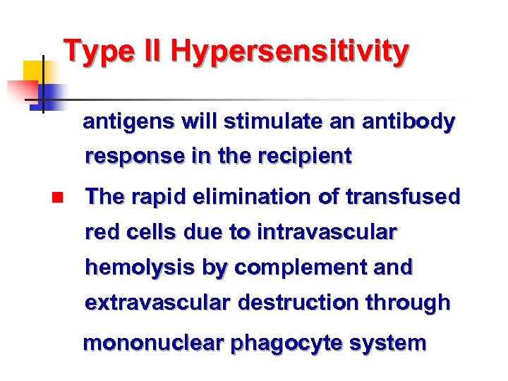 Type II Hypersensitivity antigens will stimulate an antibody response in the recipient n The