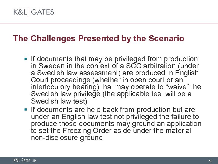 The Challenges Presented by the Scenario § If documents that may be privileged from
