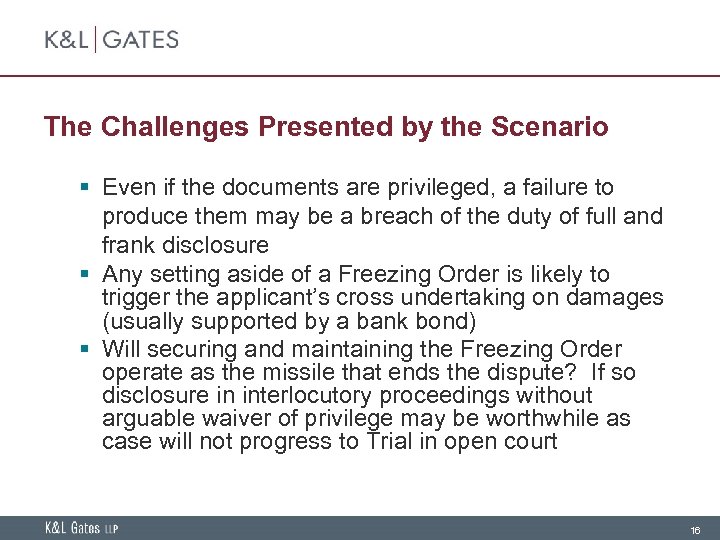 The Challenges Presented by the Scenario § Even if the documents are privileged, a