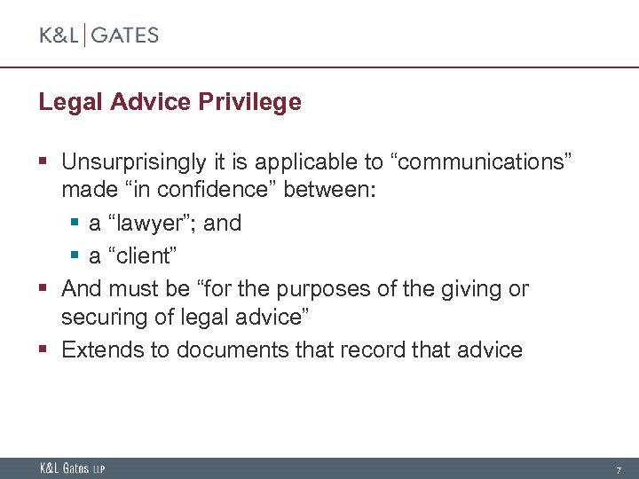 Legal Advice Privilege § Unsurprisingly it is applicable to “communications” made “in confidence” between: