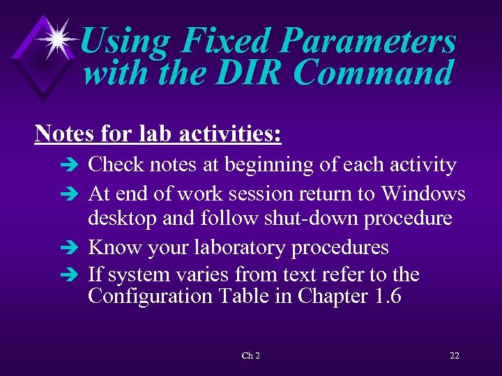Using Fixed Parameters with the DIR Command Notes for lab activities: è Check notes