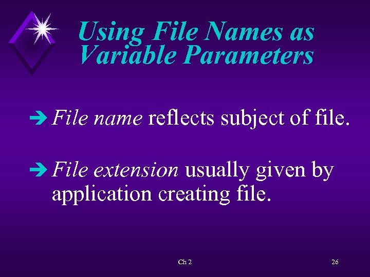 Using File Names as Variable Parameters è File name reflects subject of file. è