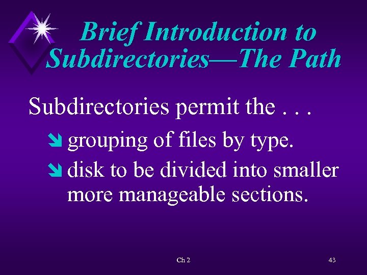 Brief Introduction to Subdirectories—The Path Subdirectories permit the. . . î grouping of files