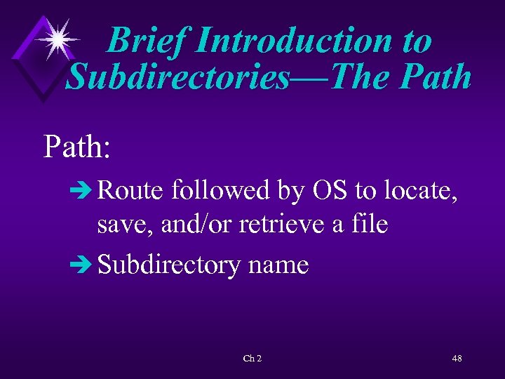 Brief Introduction to Subdirectories—The Path: è Route followed by OS to locate, save, and/or