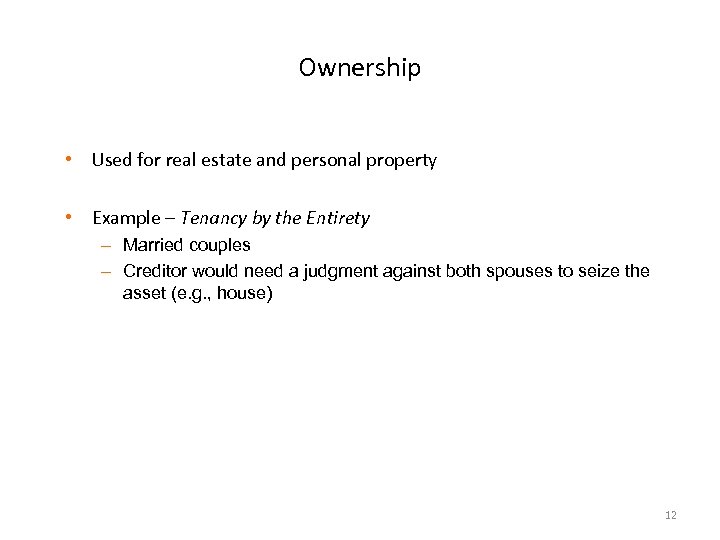 Ownership • Used for real estate and personal property • Example – Tenancy by