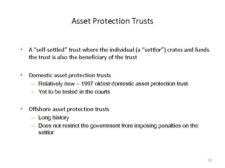 Asset Protection Trusts • A “self-settled” trust where the individual (a “settlor”) crates and