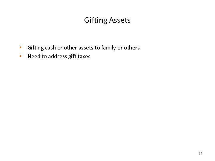 Gifting Assets • Gifting cash or other assets to family or others • Need
