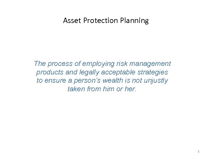Asset Protection Planning The process of employing risk management products and legally acceptable strategies