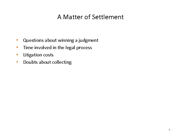 A Matter of Settlement • • Questions about winning a judgment Time involved in