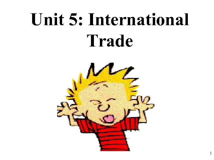 Unit 5: International Trade 1 