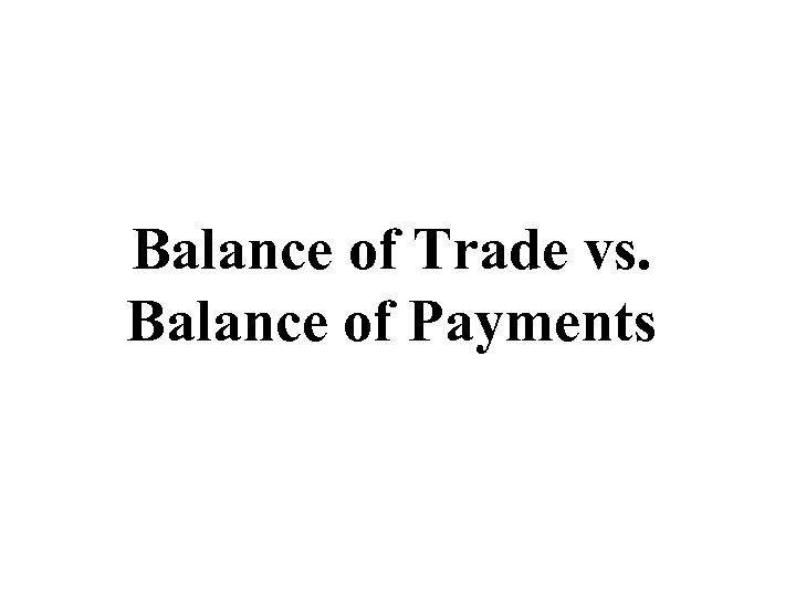 Balance of Trade vs. Balance of Payments 