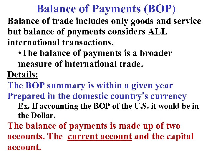 Balance of Payments (BOP) Balance of trade includes only goods and service but balance