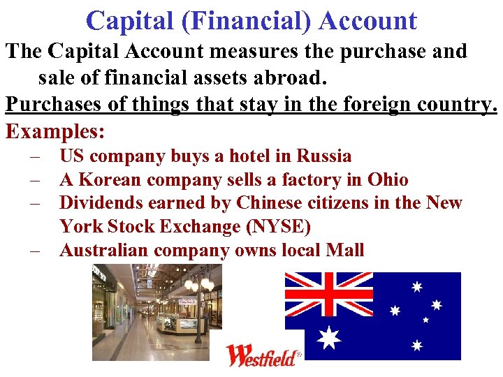 Capital (Financial) Account The Capital Account measures the purchase and sale of financial assets