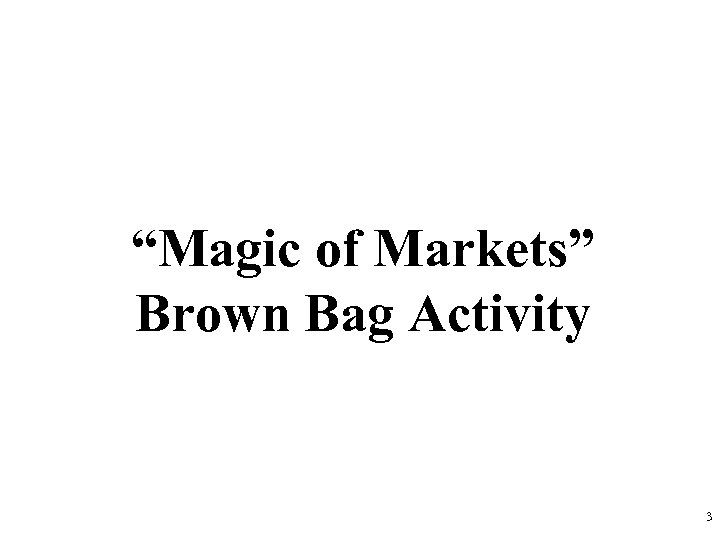 “Magic of Markets” Brown Bag Activity 3 