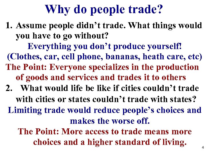 Why do people trade? 1. Assume people didn’t trade. What things would you have