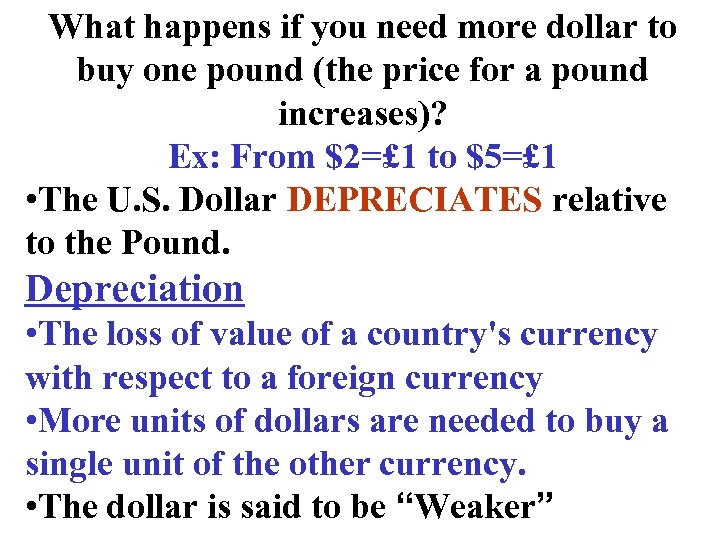 What happens if you need more dollar to buy one pound (the price for