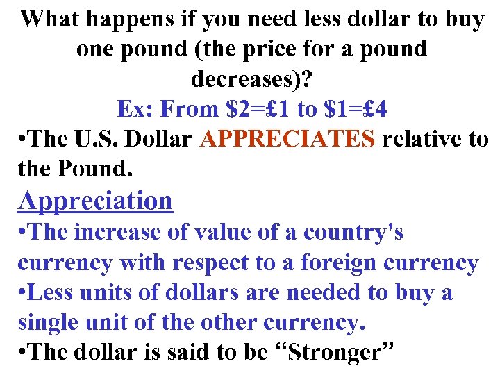 What happens if you need less dollar to buy one pound (the price for